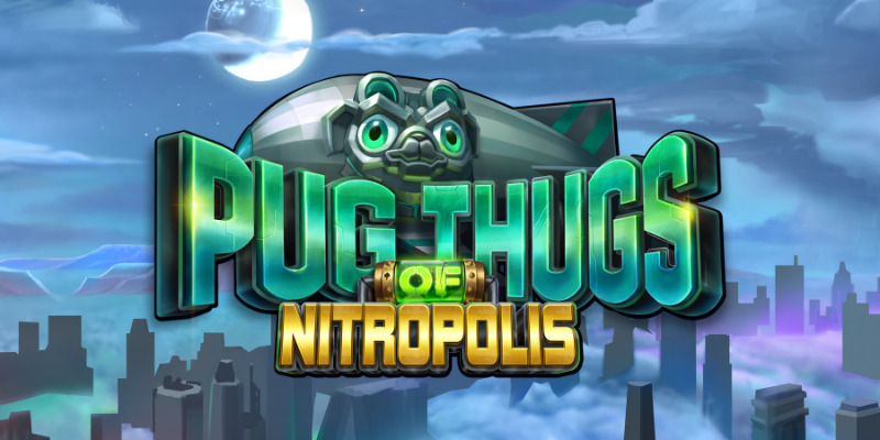 Pug Thugs of Nitropolis: Зацени заварушку мопсов в новом слоте!
