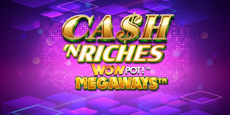 Cash 'N Riches WOWPOT! Megaways: Занесет по-крупному?